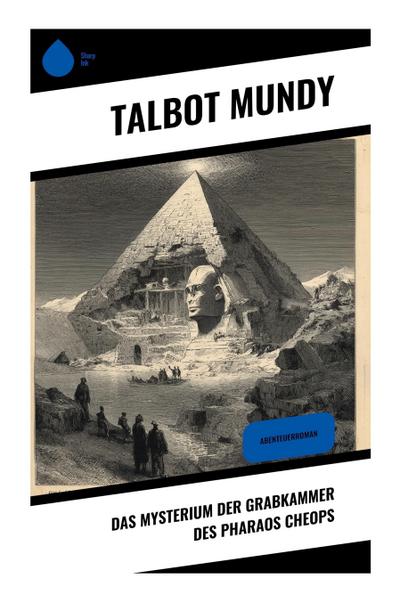 Das Mysterium der Grabkammer des Pharaos Cheops