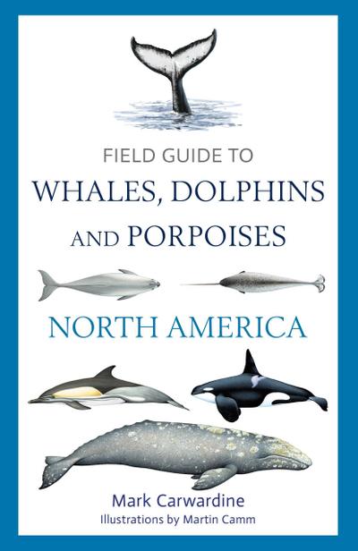 Field Guide to Whales, Dolphins and Porpoises of North America
