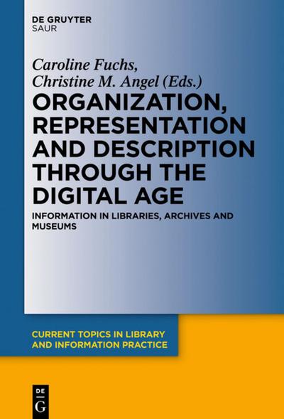 Organization, Representation and Description through the Digital Age