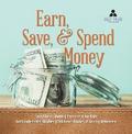 Earn, Save, & Spend Money | Earn Money Books | Economics for Kids | 3rd Grade Social Studies | Children’s Money & Saving Reference