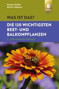 Was ist das? Die 120 wichtigsten Beet- und Balkonpflanzen