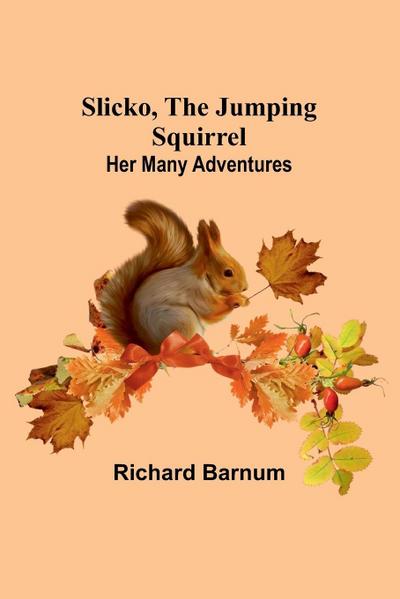 Slicko, the Jumping Squirrel