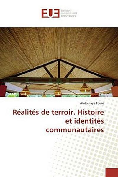 Réalités de terroir. Histoire et identités communautaires