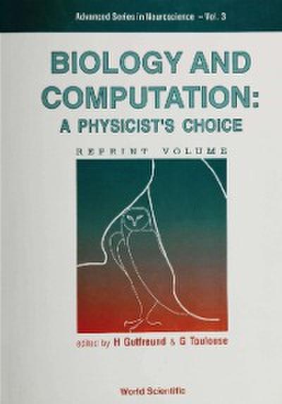Biology And Computation: A Physicist’s Choice
