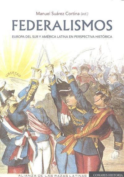 Federalismos : Europa del Sur y América Latina en perspectiva histórica
