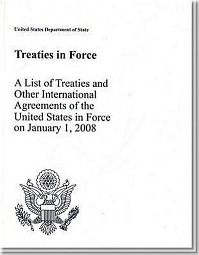 Treaties in Force 2008: A List of Treaties and Other International Agreements in Force on January 1, 2008