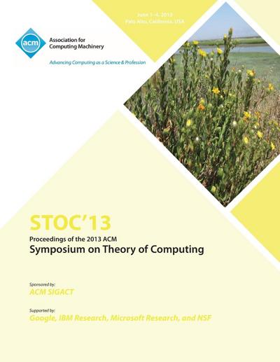 Stoc 13 Proceedings of the 2013 ACM Symposium on Theory of Computing