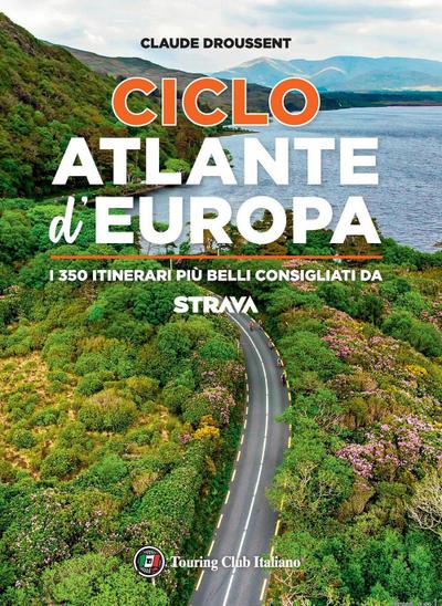 CicloAtlante d’Europa. I 350 itinerari più belli consigliati da Strava