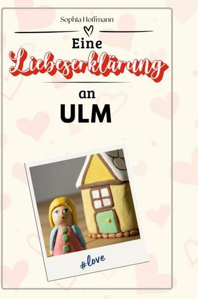 Eine Liebeserklärung an Ulm