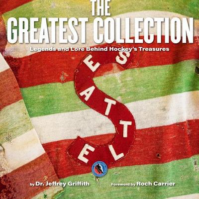 The Greatest Collection: Legends and Lore Behind Hockey’s Treasures
