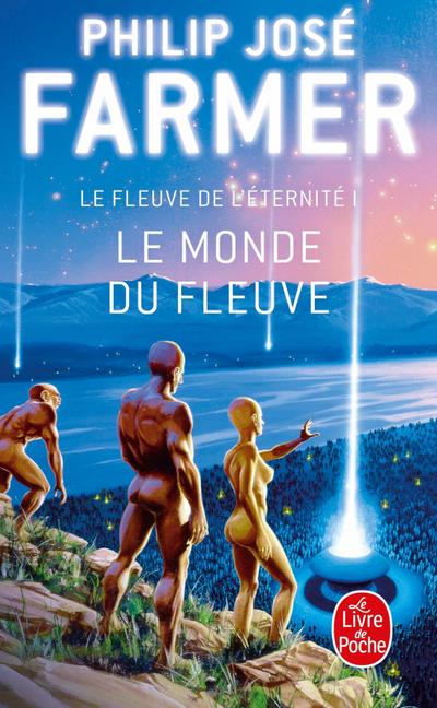 Le Monde du Fleuve (Le Fleuve de l’Eternité, tome 1)