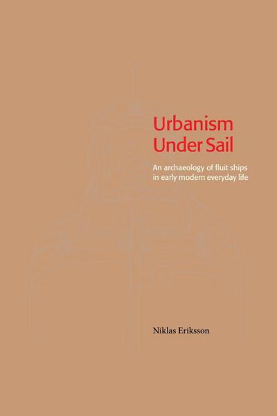 Urbanism Under Sail - An archaeology of fluit ships in early modern everyday life
