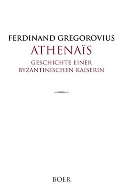 Athenaïs - Geschichte einer byzantinischen Kaiserin