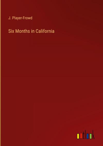 Six Months in California
