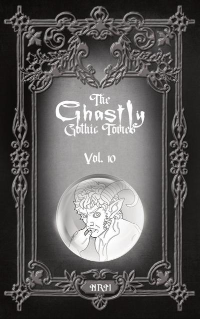 The Ghastly Gothic Tomes Vol. 10