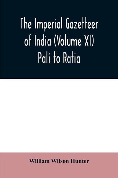 The imperial gazetteer of India (Volume XI) Pali to Ratia