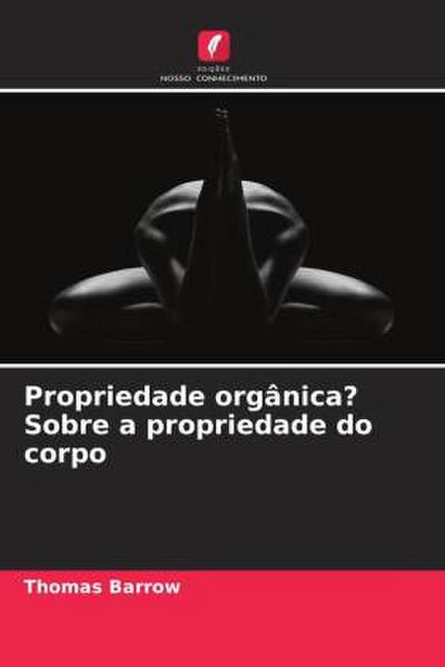 Propriedade orgânica? Sobre a propriedade do corpo