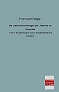 Die chemischen Wirkungen des Lichts und die Fotogr
