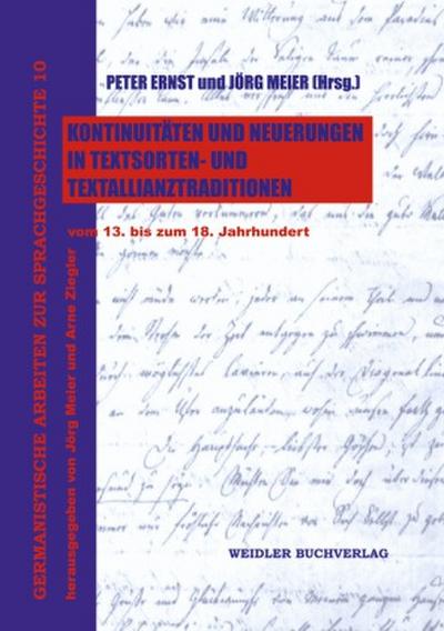Kontinuitäten und Neuerungen in Textsorten- und Textallianztraditionen vom 13. bis zum 18. Jahrhundert