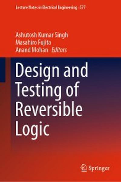 Design and Testing of Reversible Logic
