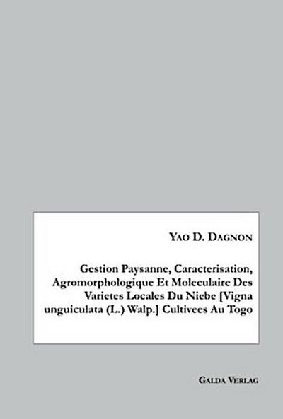 Gestion Paysanne, Caracterisation, Agromorphologique Et Moleculaire Des Varietes Locales Du Niebe [Vigna unguiculata (L.) Walp.] Cultivees Au Togo