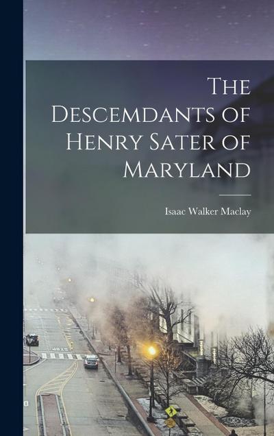 The Descemdants of Henry Sater of Maryland