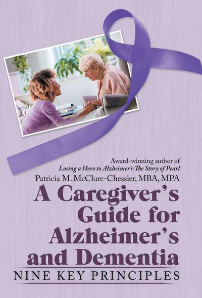 A Caregiver’s Guide for Alzheimer’s and Dementia