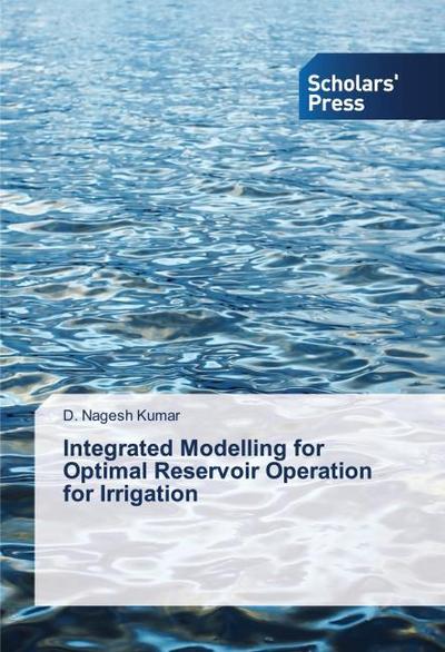 Integrated Modelling for Optimal Reservoir Operation for Irrigation