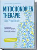 Mitochondrientherapie - Das Praxisbuch