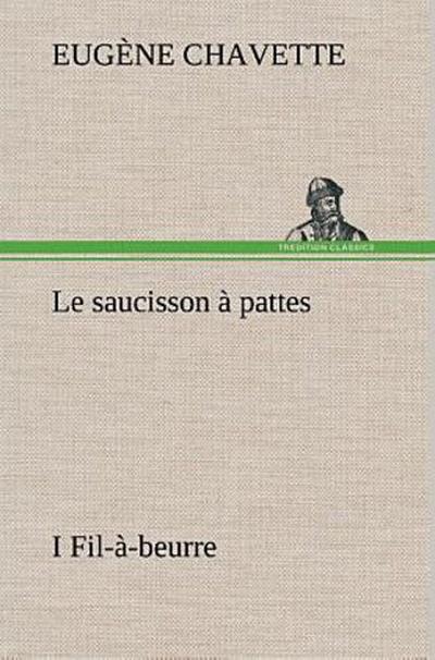 Le saucisson à pattes I Fil-à-beurre