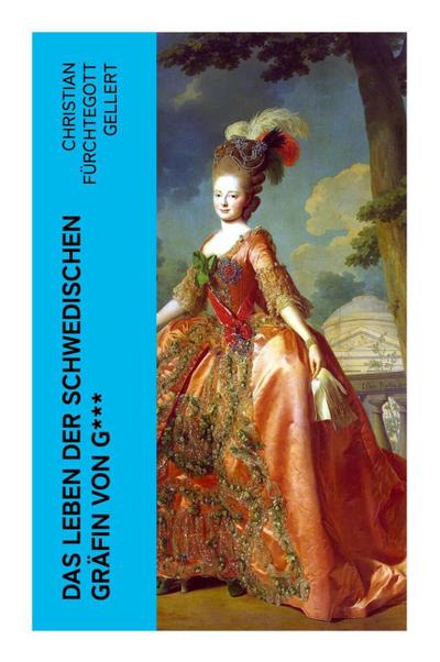 Das Leben der Schwedischen Gräfin von G***