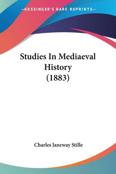 Studies In Mediaeval History (1883)