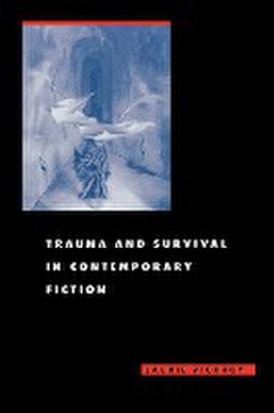 Trauma and Survival in Contemporary Fiction