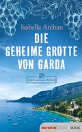 Die geheime Grotte von Garda von Isabella Archan