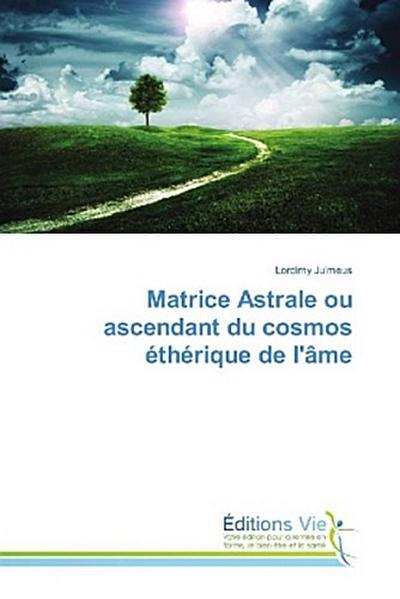 Matrice Astrale ou ascendant du cosmos éthérique de l’âme