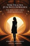 VOM TRAUMA ZUM SEELENFRIEDEN