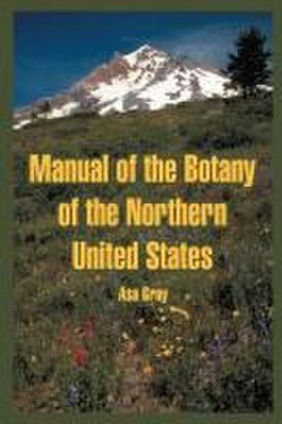 Manual of the Botany of the Northern United States