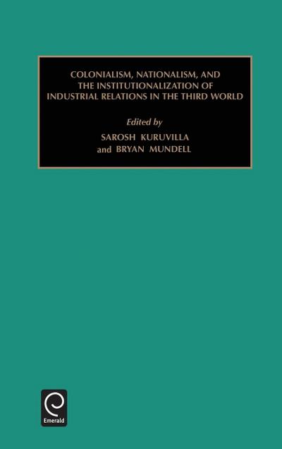 Colonialism, Nationalism, and the Institutionalization of Industrial Relations in the Third World