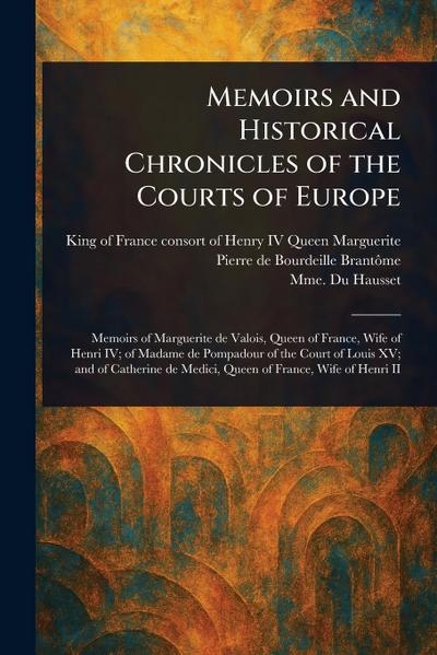 Memoirs and Historical Chronicles of the Courts of Europe