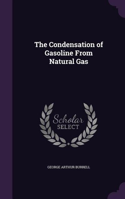 The Condensation of Gasoline From Natural Gas