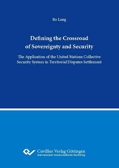 The Defining the Crossword of Sovereignty and Security.The Application of the United Nations Collective Security System in Territorial Disputes Settlement