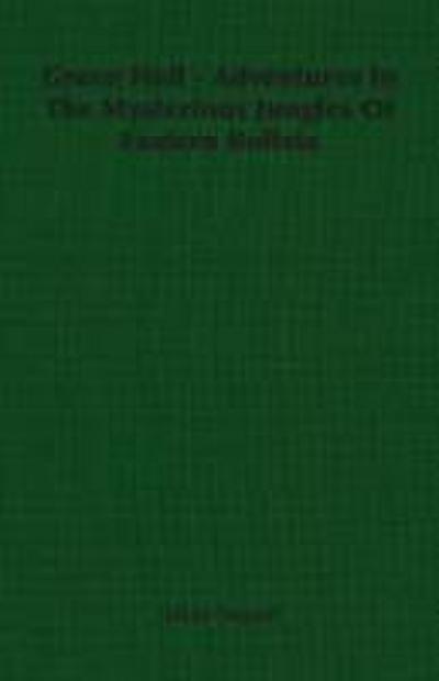 Green Hell - Adventures In The Mysterious Jungles Of Eastern Bolivia