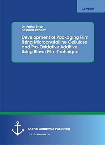 Development of Packaging Film Using Microcrystalline Cellulose and Pro-Oxidative Additive Using Blown Film Technique