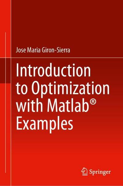 Introduction to Optimization with Matlab® Examples