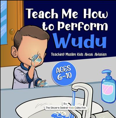 Teach Me How to Perform Wudu (Islamic Books for Muslim Kids)