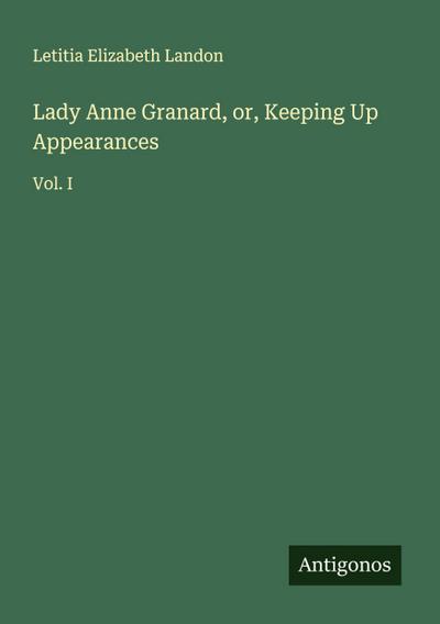 Lady Anne Granard, or, Keeping Up Appearances