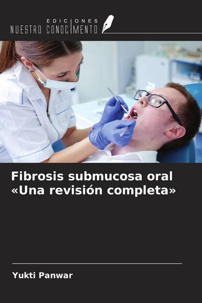 Fibrosis submucosa oral ’Una revisión completa’
