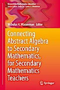 Connecting Abstract Algebra to Secondary Mathematics, for Secondary Mathematics Teachers