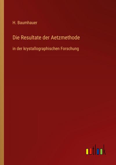 Die Resultate der Aetzmethode