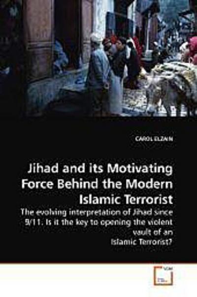 Jihad and its Motivating Force Behind the Modern Islamic Terrorist